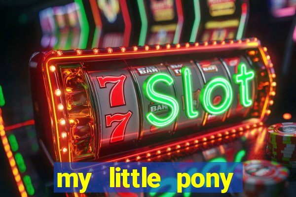 my little pony jogos de vestir